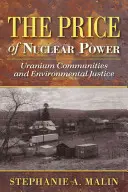Prețul energiei nucleare: Comunitățile de uraniu și justiția de mediu - The Price of Nuclear Power: Uranium Communities and Environmental Justice