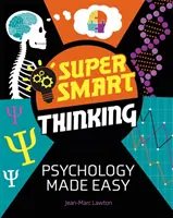 Gândire super inteligentă: Psihologia făcută ușor - Super Smart Thinking: Psychology Made Easy