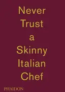 Massimo Bottura: Niciodată să nu ai încredere într-un bucătar italian slab - Massimo Bottura: Never Trust a Skinny Italian Chef