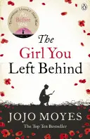 Fata pe care ai lăsat-o în urmă - Cea mai bine vândută poveste de dragoste de la autoarea cărții Me Before You - Girl You Left Behind - The number one bestselling romance from the author of Me Before You