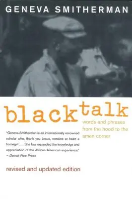 Black Talk: Cuvinte și expresii de la capotă la Amen Corner - Black Talk: Words and Phrases from the Hood to the Amen Corner