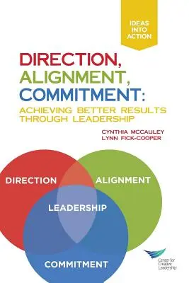 Direcție, aliniere, angajament: Obținerea de rezultate mai bune prin leadership - Direction, Alignment, Commitment: Achieving Better Results Through Leadership