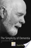 Simplitatea demenței - Un ghid pentru familie și îngrijitori - Simplicity of Dementia - A Guide for Family and Carers