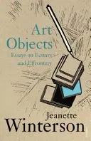 Obiecte de artă - Eseuri despre extaz și efronie - Art Objects - Essays on Ecstasy and Effrontery