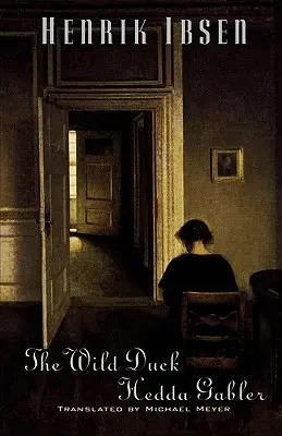 Rața sălbatică și Hedda Gabler - The Wild Duck and Hedda Gabler