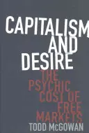 Capitalismul și dorința: Costul psihic al piețelor libere - Capitalism and Desire: The Psychic Cost of Free Markets