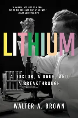 Lithium: Un doctor, un medicament și o descoperire - Lithium: A Doctor, a Drug, and a Breakthrough