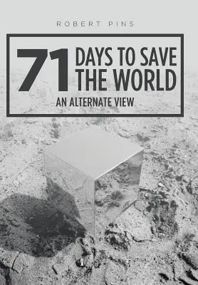 71 de zile pentru a salva lumea: O viziune alternativă - 71 Days to Save the World: An Alternate View