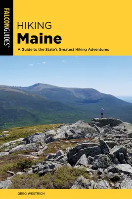 Hiking Maine: Un ghid al celor mai bune aventuri de drumeție din stat - Hiking Maine: A Guide to the State's Greatest Hiking Adventures