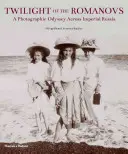 Amurgul Romanovilor: O odisee fotografică prin Rusia imperială 1855-1918 - Twilight of the Romanovs: A Photographic Odyssey Across Imperial Russia 1855-1918