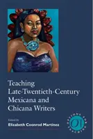 Teaching Late-Twentieth-Century Mexicana and Chicana Writers