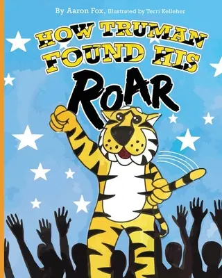 Cum și-a găsit Truman răgetul - How Truman Found His Roar