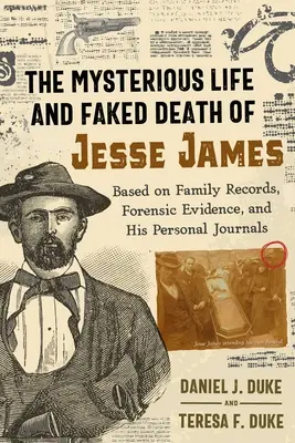 Viața misterioasă și moartea falsă a lui Jesse James: Pe baza documentelor de familie, a probelor medico-legale și a jurnalelor sale personale - The Mysterious Life and Faked Death of Jesse James: Based on Family Records, Forensic Evidence, and His Personal Journals