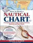 How to Read a Nautical Chart, 2nd Edition (Includes All of Chart #1): Un ghid complet pentru utilizarea și înțelegerea hărților electronice și pe hârtie - How to Read a Nautical Chart, 2nd Edition (Includes All of Chart #1): A Complete Guide to Using and Understanding Electronic and Paper Charts