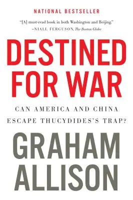 Destinat războiului: Pot America și China să scape de capcana lui Tucidide? - Destined for War: Can America and China Escape Thucydides's Trap?