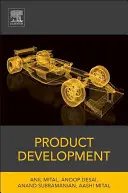 Dezvoltarea produsului: O abordare structurată a dezvoltării, proiectării și fabricării produselor de consum - Product Development: A Structured Approach to Consumer Product Development, Design, and Manufacture