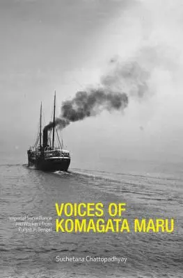 Vocile lui Komagata Maru: Supravegherea imperială și lucrătorii din Punjab în Bengal - Voices of Komagata Maru: Imperial Surveillance and Workers from Punjab in Bengal