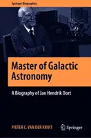 Maestru al astronomiei galactice: O biografie a lui Jan Hendrik Oort - Master of Galactic Astronomy: A Biography of Jan Hendrik Oort