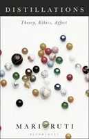 Distilări: Teorie, etică, afect - Distillations: Theory, Ethics, Affect