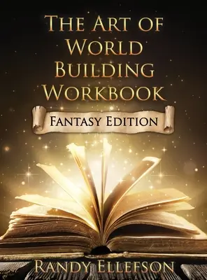 Cartea de lucru Arta de a construi lumi: Fantasy Edition - The Art of World Building Workbook: Fantasy Edition
