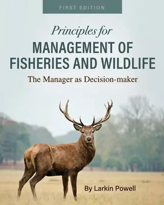 Principii pentru gestionarea pescuitului și a faunei sălbatice: Managerul ca factor de decizie - Principles for Management of Fisheries and Wildlife: The Manager as Decision-maker