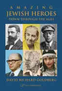 Eroi evrei uimitori: De-a lungul veacurilor - Amazing Jewish Heroes: Down Through the Ages