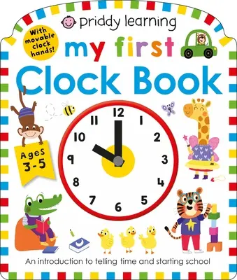 Priddy Learning: Prima mea carte cu ceas: O introducere în a spune ora și a începe școala - Priddy Learning: My First Clock Book: An Introduction to Telling Time and Starting School