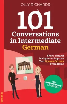 101 Conversații în limba germană intermediară - 101 Conversations in Intermediate German