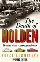 Moartea lui Holden - Cea mai bine vândută relatare a declinului producției australiene - Death of Holden - The bestselling account of the decline of Australian manufacturing