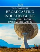 Ghidul complet al industriei de televiziune, radio și cablu, 2020: Achiziția tipărită include un an de acces online gratuit - Complete Television, Radio & Cable Industry Guide, 2020: Print Purchase Includes 1 Year Free Online Access