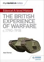 Notele mele de revizuire: Edexcel A-level History: Experiența britanică a războiului, c1790-1918 - My Revision Notes: Edexcel A-level History: The British Experience of Warfare, c1790-1918