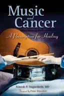 Muzica și cancerul: O rețetă pentru vindecare: O rețetă pentru vindecare - Music and Cancer: A Prescription for Healing: A Prescription for Healing