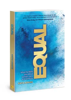 Egalitate: Ce spune Biblia despre femei, bărbați și autoritate - Equal: What the Bible Says about Women, Men, and Authority