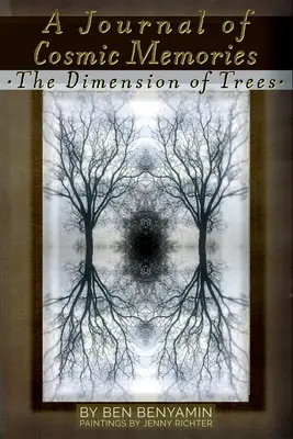 Un Jurnal al Amintirilor Cosmice: Dimensiunea arborilor (ilustrată, color, broșată) - A Journal of Cosmic Memories: The Dimension of Trees (Illustrated, Color, Paperback)