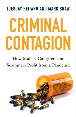 Contagiunea criminală: Cum profită mafiile, gangsterii și escrocii de pe urma unei pandemii - Criminal Contagion: How Mafias, Gangsters and Scammers Profit from a Pandemic