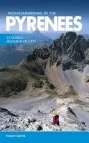 Alpinism în Pirinei - 25 de trasee montane clasice - Mountaineering in the Pyrenees - 25 classic mountain routes