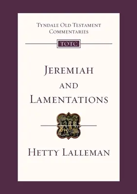 Ieremia și Plângerile - Comentariu Tyndale asupra Vechiului Testament (Lalleman Hetty (Autor)) - Jeremiah and Lamentations - Tyndale Old Testament Commentary (Lalleman Hetty (Author))