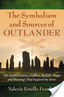 Simbolismul și sursele din Outlander: Zânele, folclorul, baladele, magia și semnificațiile scoțiene care au inspirat serialul - Symbolism and Sources of Outlander: The Scottish Fairies, Folklore, Ballads, Magic and Meanings That Inspired the Series