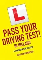 Treceți examenul de conducere în Irlanda - Un manual pentru succes - Pass Your Driving Test in Ireland - A Handbook for Success