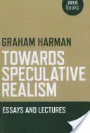 Către realismul speculativ: Eseuri și prelegeri - Towards Speculative Realism: Essays and Lectures