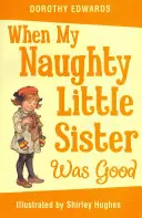 Când surioara mea obraznică era cuminte - When My Naughty Little Sister Was Good