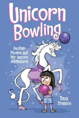 Unicorn Bowling, 9: O altă aventură cu Phoebe și unicornul ei - Unicorn Bowling, 9: Another Phoebe and Her Unicorn Adventure