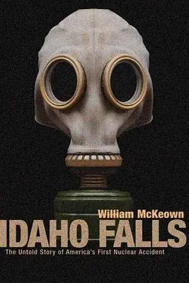 Idaho Falls: Povestea neștiută a primului accident nuclear din America - Idaho Falls: The Untold Story of America's First Nuclear Accident