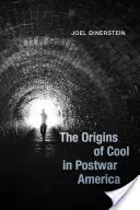Originile cool-ului în America postbelică - The Origins of Cool in Postwar America