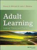Învățarea la adulți: Legătura dintre teorie și practică - Adult Learning: Linking Theory and Practice