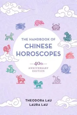 Manualul de horoscop chinezesc: Ediția aniversară 40 - The Handbook of Chinese Horoscopes: 40th Anniversary Edition
