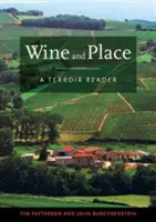 Vinul și locul: A Terroir Reader - Wine and Place: A Terroir Reader