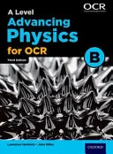 A Level Advancing Physics pentru OCR B - A Level Advancing Physics for OCR B
