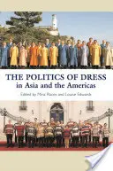 Politica vestimentației în Asia și în Americi: În Asia și America - The Politics of Dress in Asia and the Americas: In Asia and the Americas