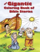 Cartea gigantică de colorat cu povești biblice (The Gigantic Coloring Book of Bible Stories) - The Gigantic Coloring Book of Bible Stories